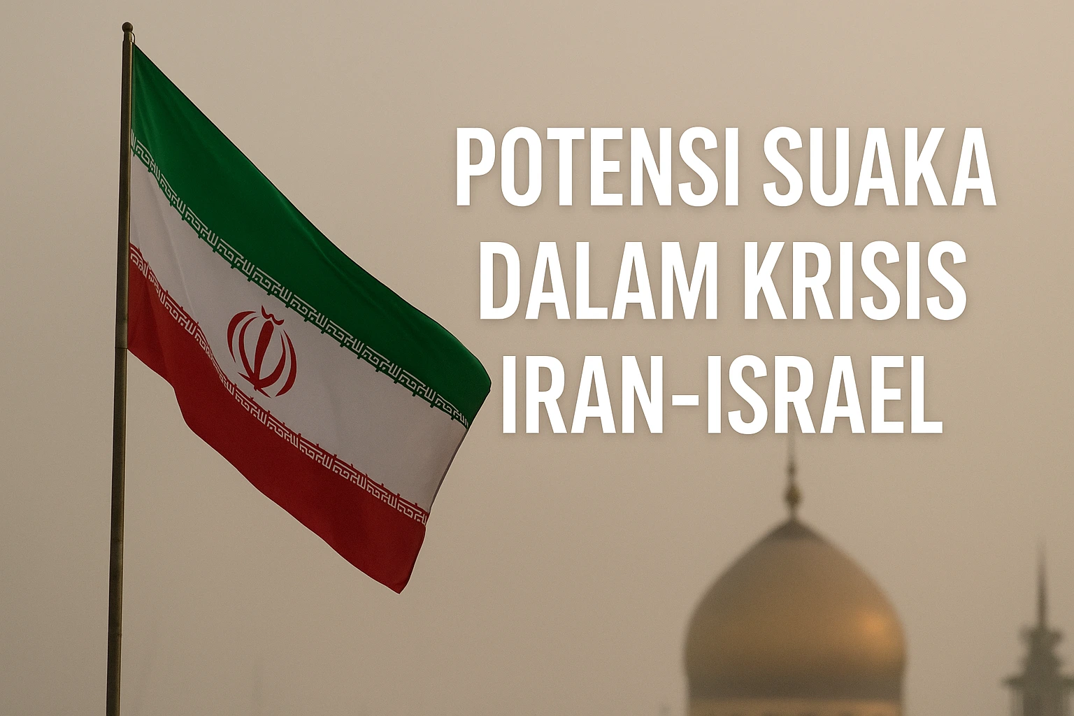 Ketika Asap Perang Menyebar: Potensi Suaka dalam Krisis Iran–Israel