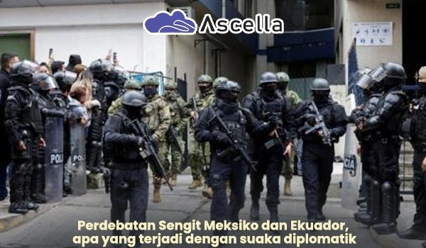 Suaka Diplomatik Jadi Sumber Ketegangan: Apa yang Terjadi antara Meksiko dan Ekuador?